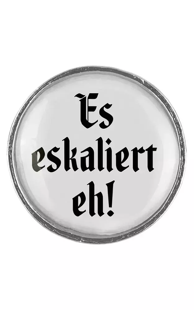 Ansteck-Pin Klassik - Es eskaliert eh!