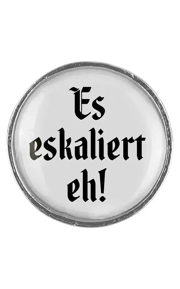 Ansteck-Pin Klassik - Es eskaliert eh!